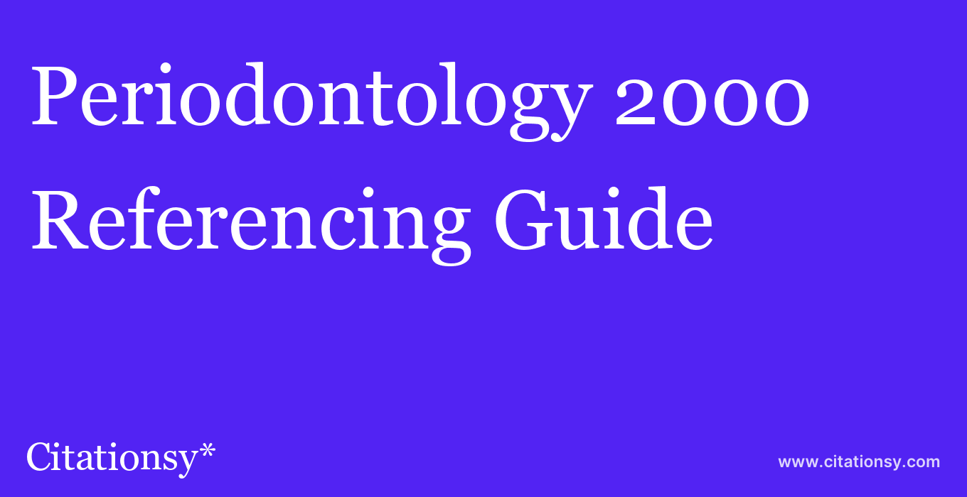 cite Periodontology 2000  — Referencing Guide